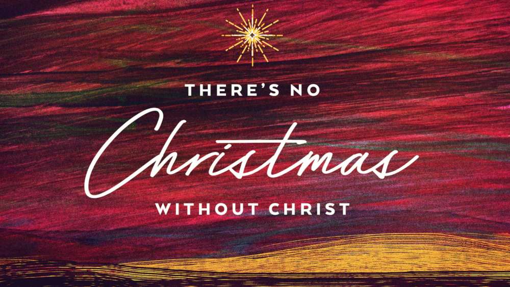 There\'s No Christmas Without Christ
