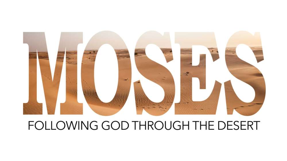 Moses: Following God through the Desert
