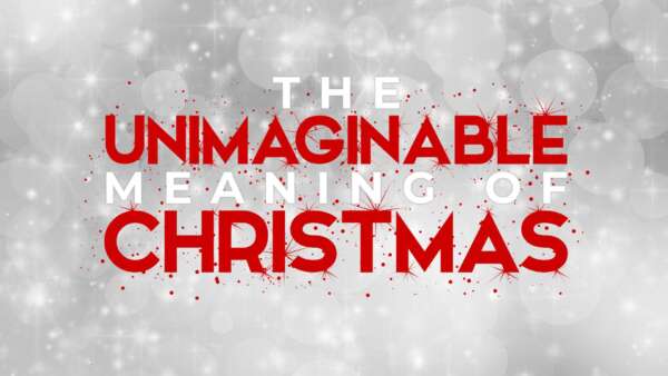 The Unimaginable Meaning Of Christmas Image