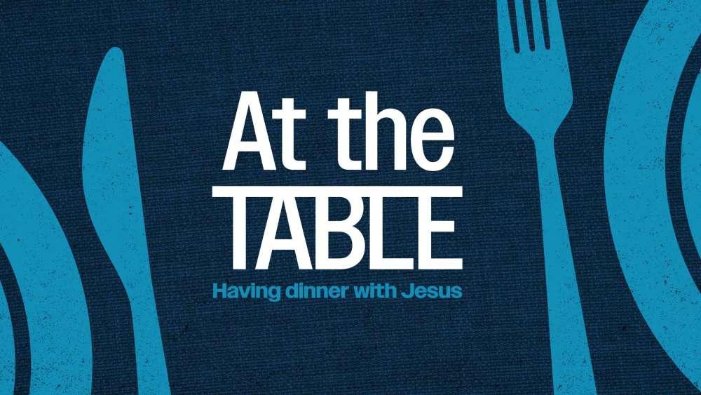 At the Table // Having dinner with Jesus