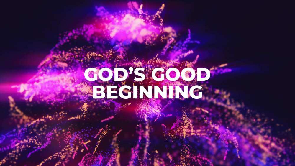 God\'s Good Beginnings