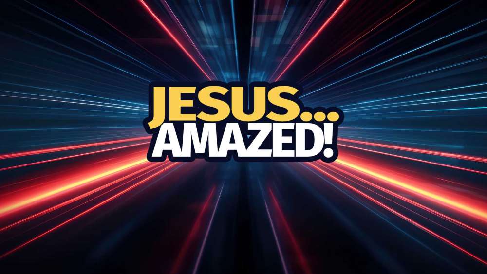Jesus... Amazed!