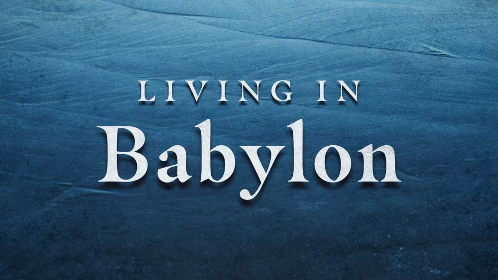 Living in Babylon