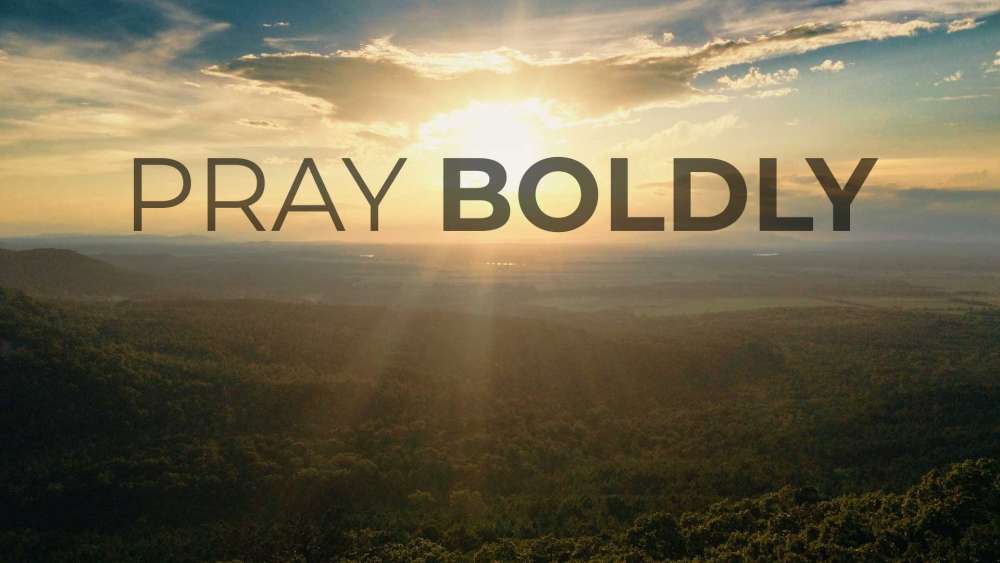 Pray Boldly