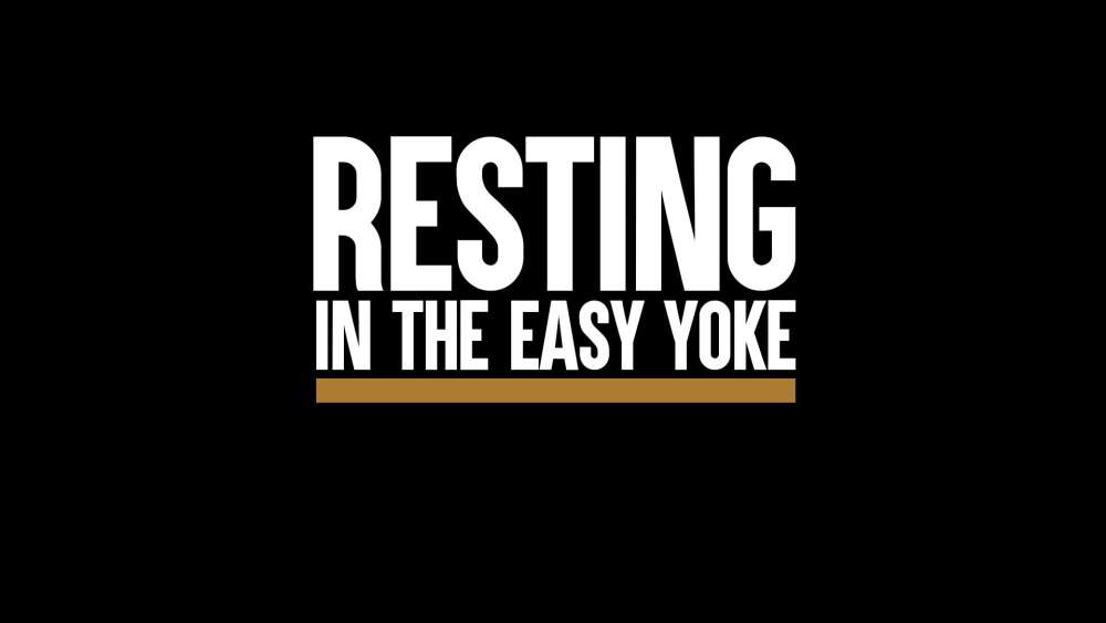 Resting in the Easy Yoke
